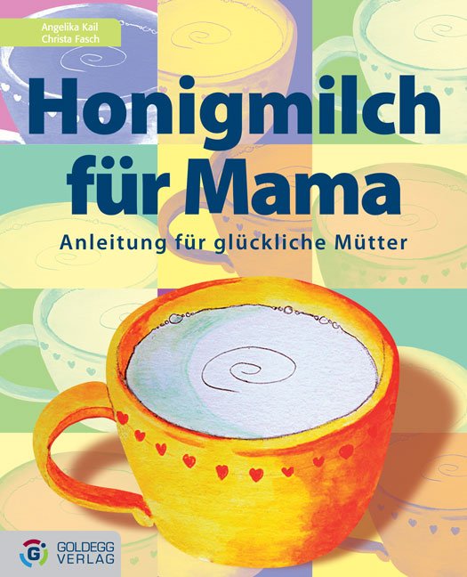 Honigmilch f r Mama Anleitung f r gl ckliche M tter. Nicole